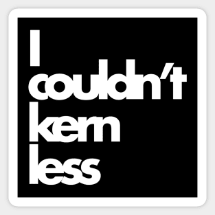 Designer Tee- Kern Less Sticker